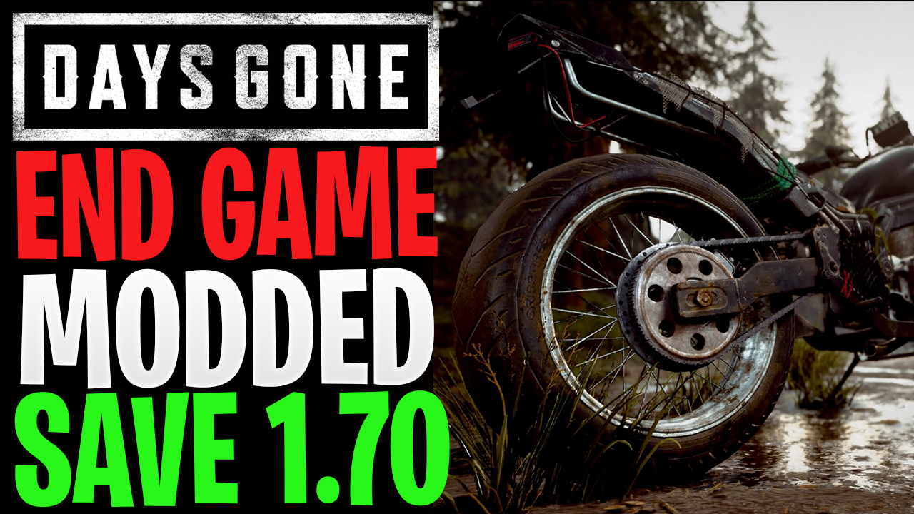 Days Gone End Game Modded Save (1.70)